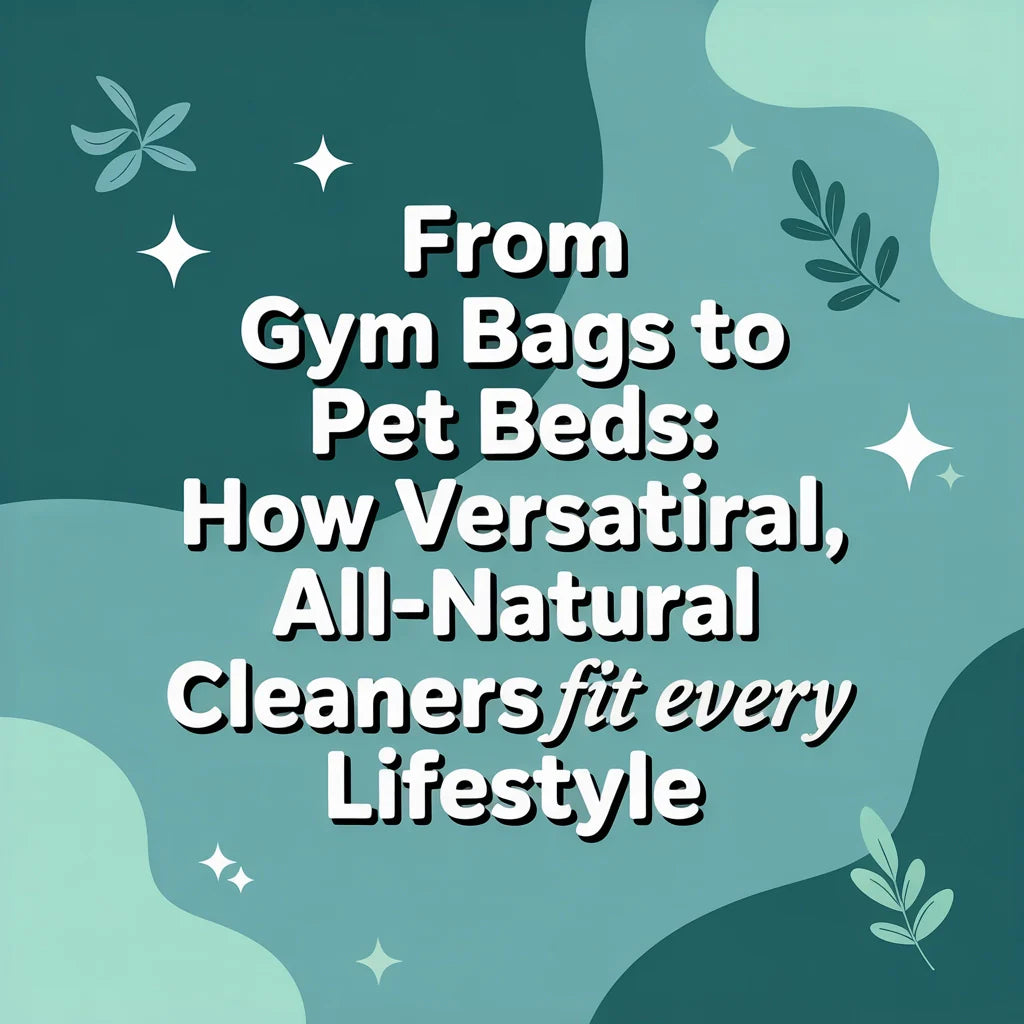 From Gym Bags to Pet Beds: How Versatile, All-Natural HOCl Cleaners Fit Every Lifestyle